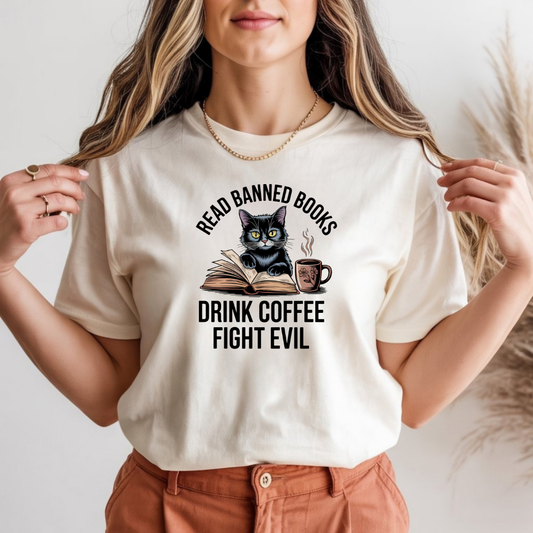 Read Banned Books Drink Coffee Fight Evil Graphic Tee