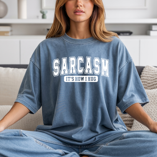 Sarcasm It’s How I Hug Humor Graphic Tee