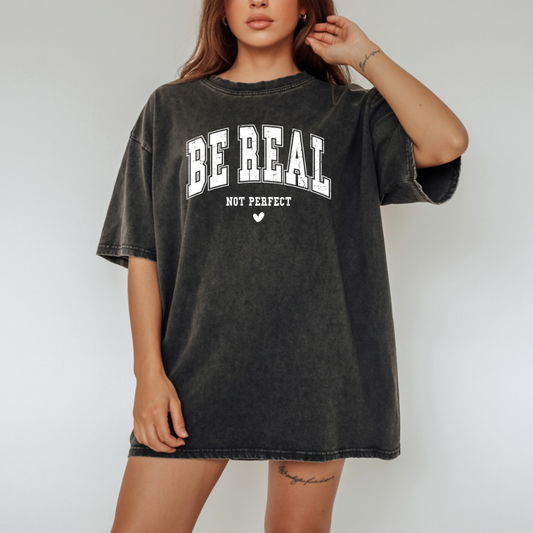 Be Real Not Perfect Inspirational Graphic Tee
