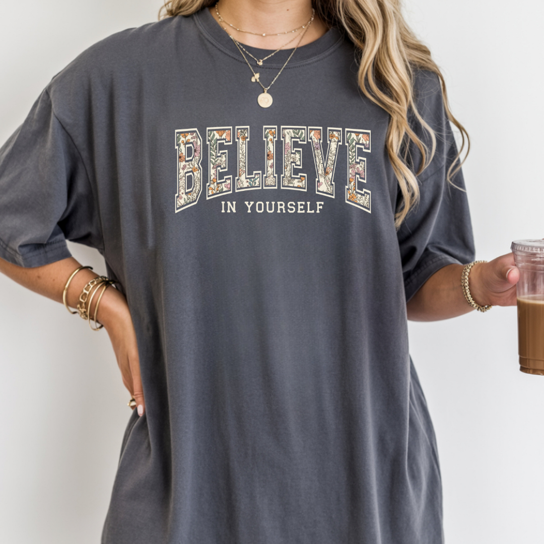 Believe In Yourself Inspirational Graphic Tee