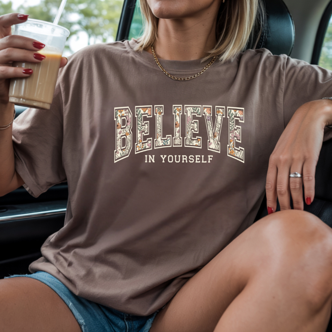 Believe In Yourself Inspirational Graphic Tee