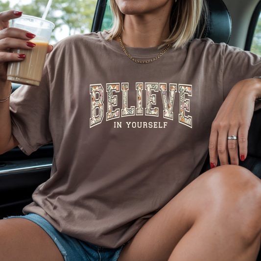 Believe In Yourself Inspirational Graphic Tee