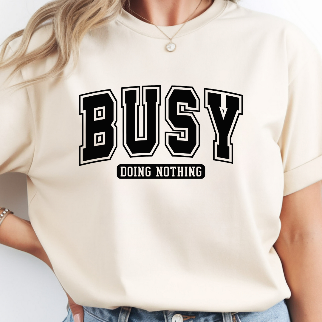 Busy Doing Nothing Funny Graphic Tee