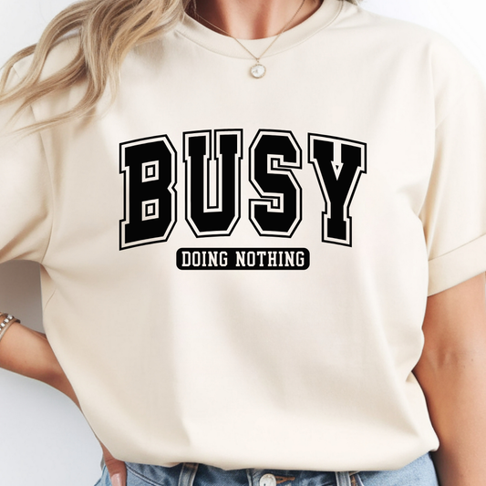 Busy Doing Nothing Funny Graphic Tee